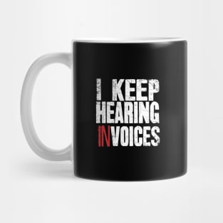 I keep hearing invoices accountant Mug